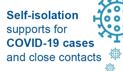Self-isolation supports for COVID-19 cases and close contacts graphic